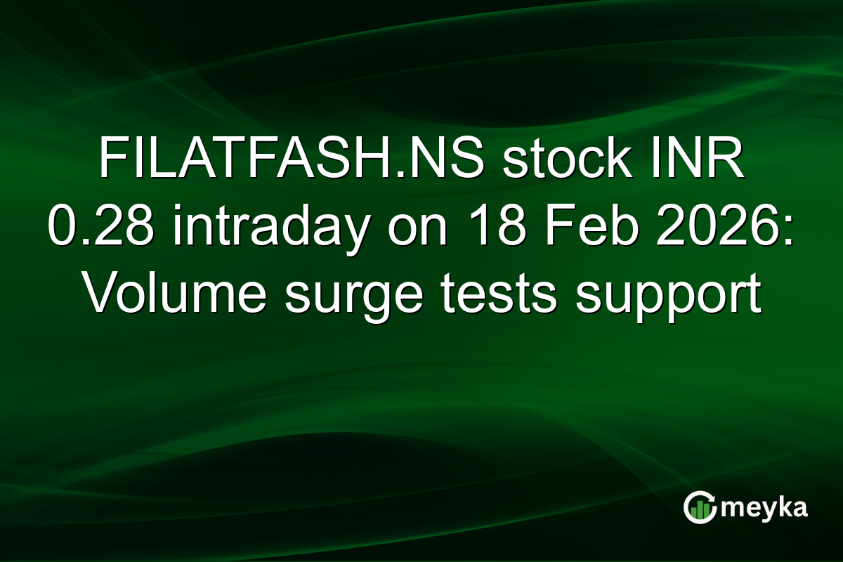 FILATFASH.NS stock INR 0.28 intraday on 18 Feb 2026: Volume surge tests support