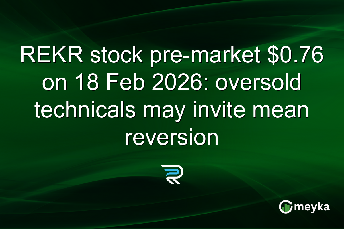 REKR stock pre-market $0.76 on 18 Feb 2026: oversold technicals may invite mean reversion