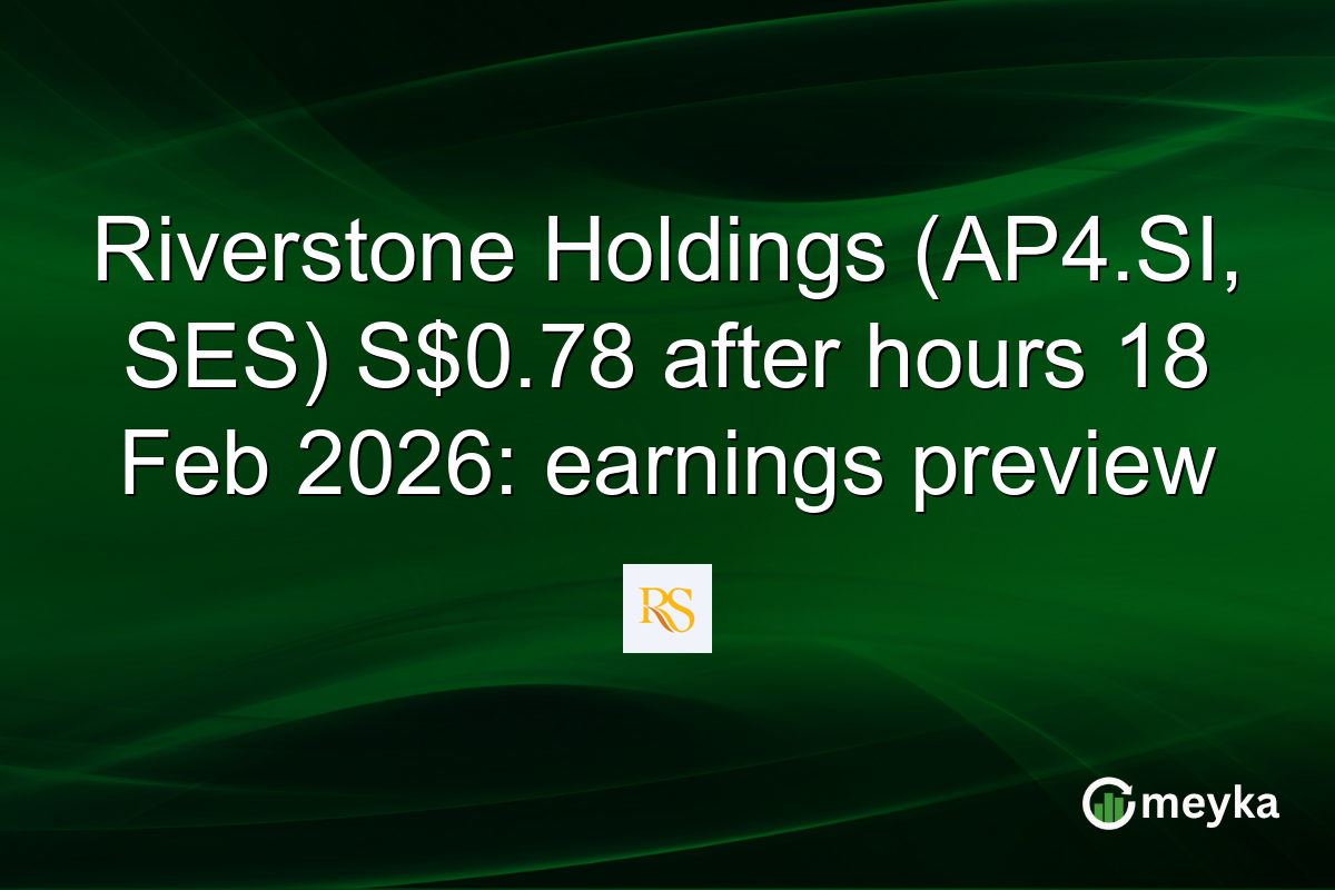 Riverstone Holdings (AP4.SI, SES) S$0.78 after hours 18 Feb 2026: earnings preview