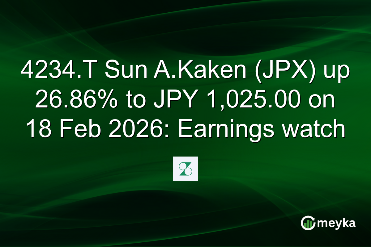 4234.T Sun A.Kaken (JPX) up 26.86% to JPY 1,025.00 on 18 Feb 2026: Earnings watch