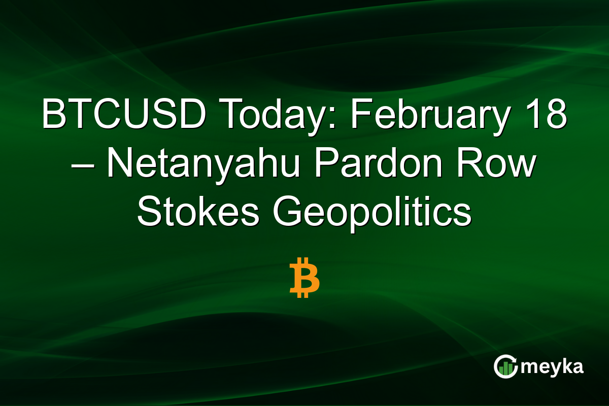 BTCUSD Today: February 18 – Netanyahu Pardon Row Stokes Geopolitics