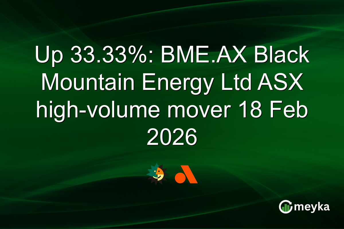 Up 33.33%: BME.AX Black Mountain Energy Ltd ASX high-volume mover 18 Feb 2026