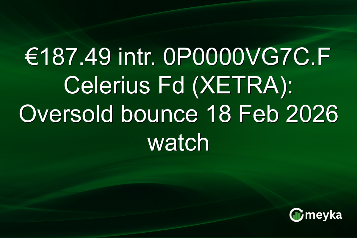 €187.49 intr. 0P0000VG7C.F Celerius Fd (XETRA): Oversold bounce 18 Feb 2026 watch