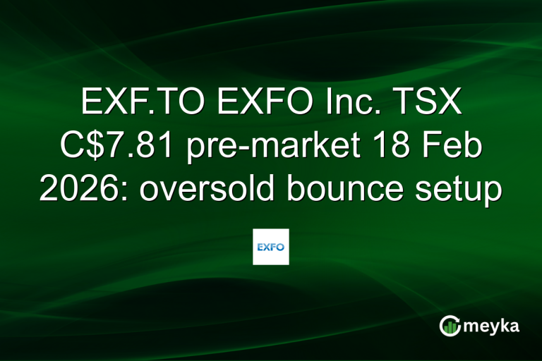 EXF.TO EXFO Inc. TSX C$7.81 pre-market 18 Feb 2026: oversold bounce setup