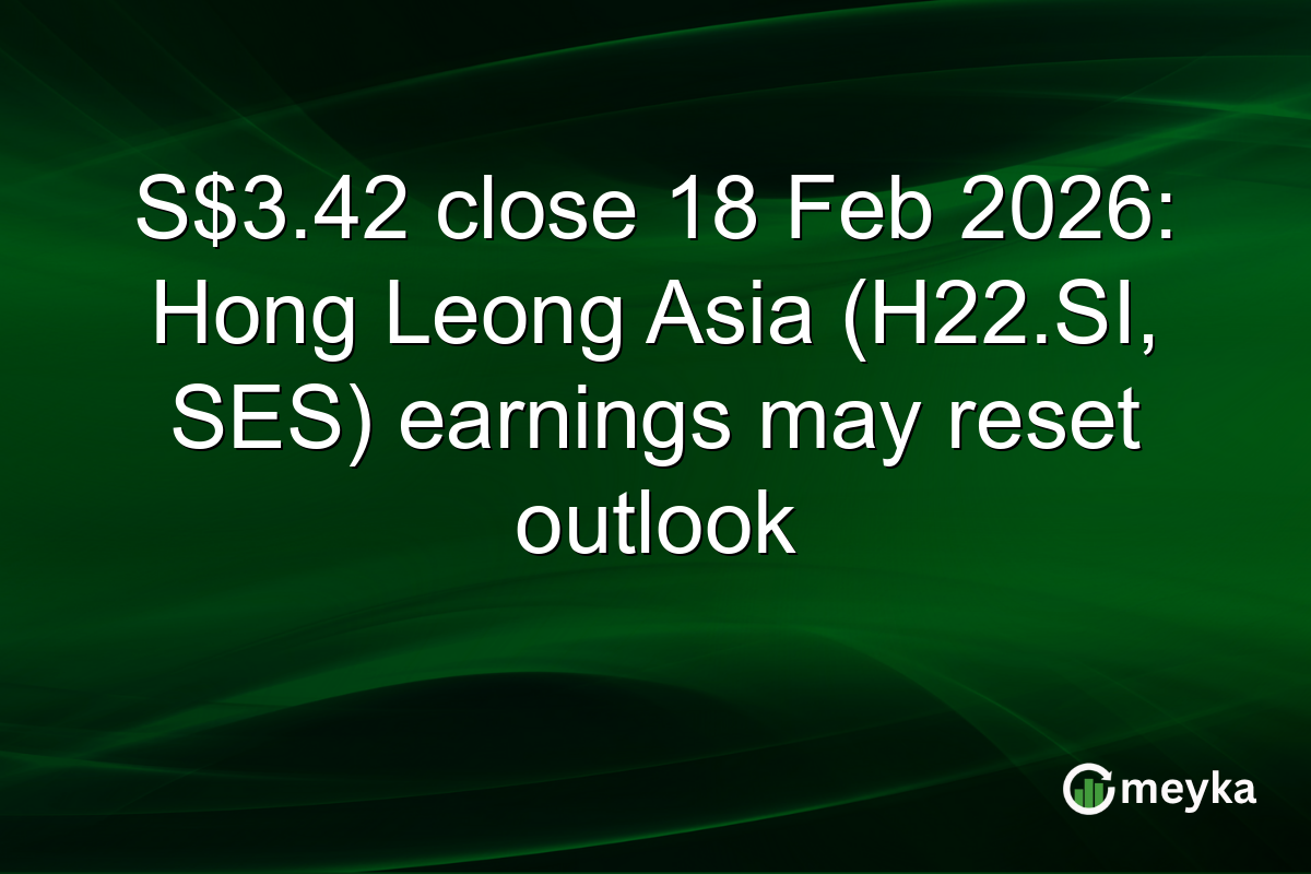 S$3.42 close 18 Feb 2026: Hong Leong Asia (H22.SI, SES) earnings may reset outlook