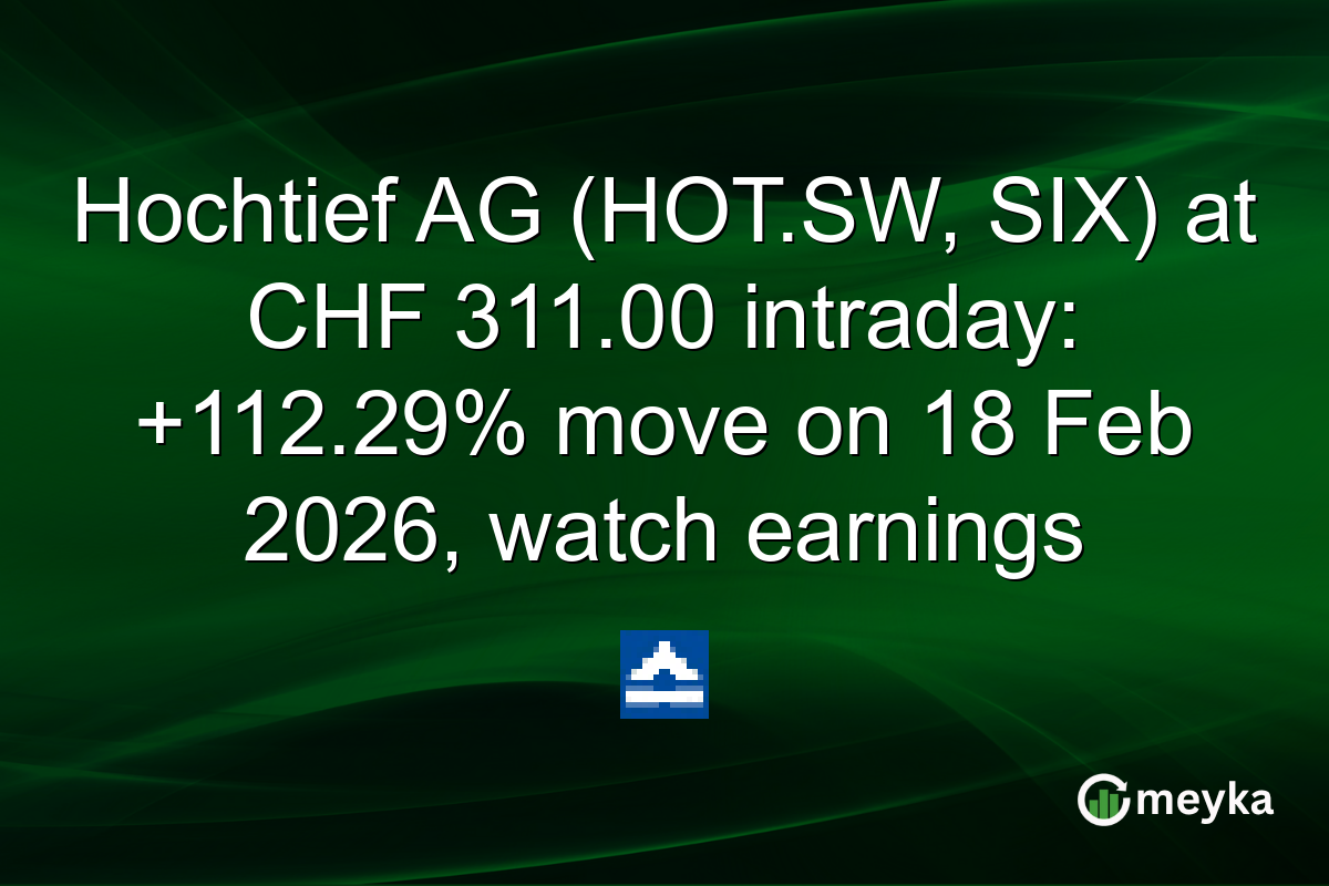 Hochtief AG (HOT.SW, SIX) at CHF 311.00 intraday: +112.29% move on 18 Feb 2026, watch earnings