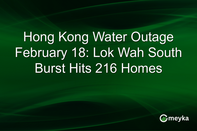 Hong Kong Water Outage February 18: Lok Wah South Burst Hits 216 Homes