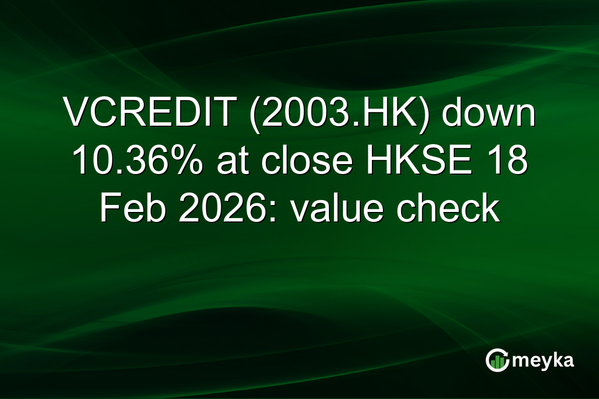 VCREDIT (2003.HK) down 10.36% at close HKSE 18 Feb 2026: value check