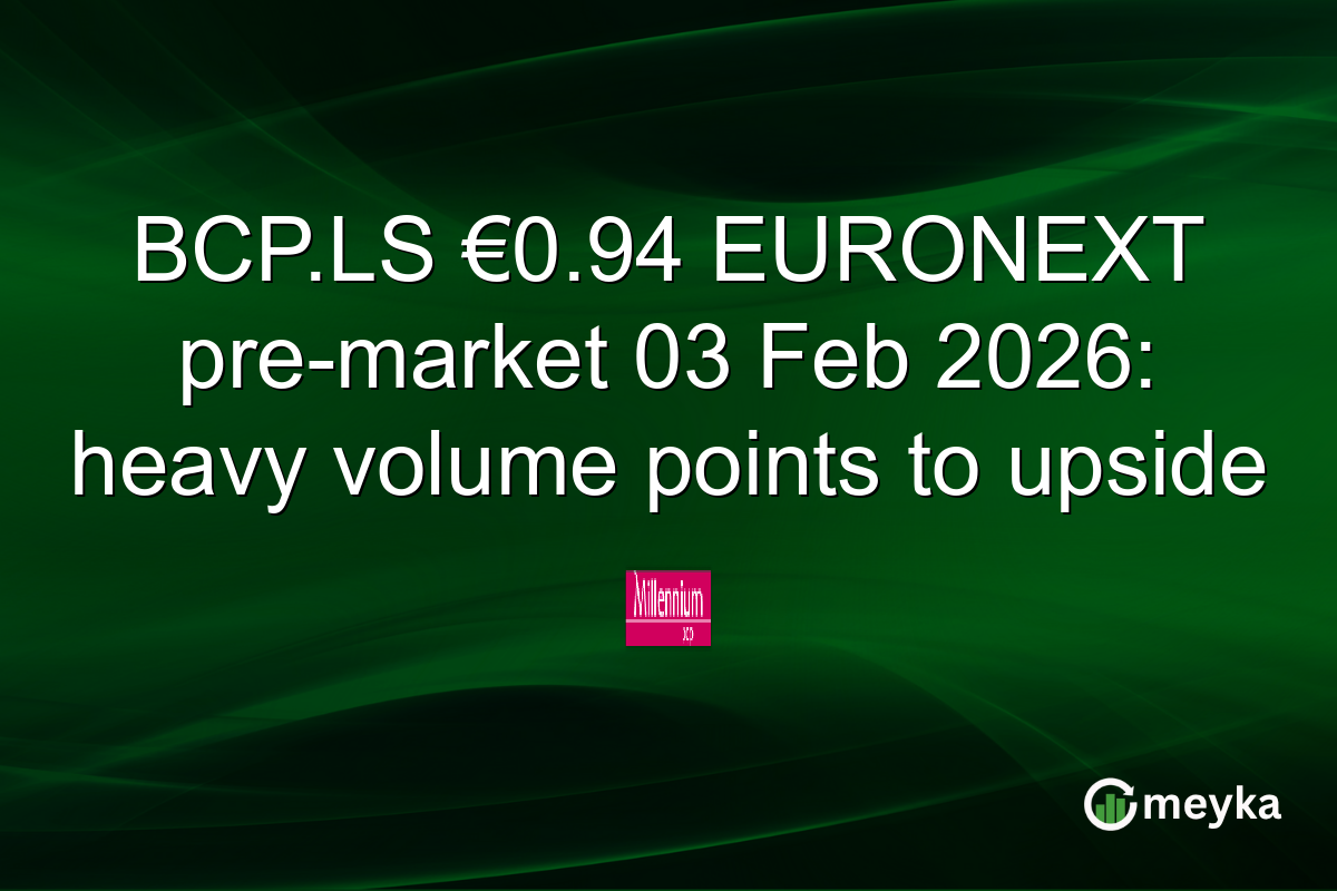 BCP.LS €0.94 EURONEXT pre-market 03 Feb 2026: heavy volume points to upside