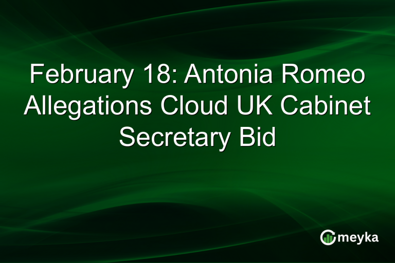 February 18: Antonia Romeo Allegations Cloud UK Cabinet Secretary Bid