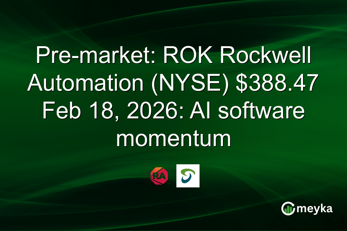 Pre-market: ROK Rockwell Automation (NYSE) $388.47 Feb 18, 2026: AI software momentum