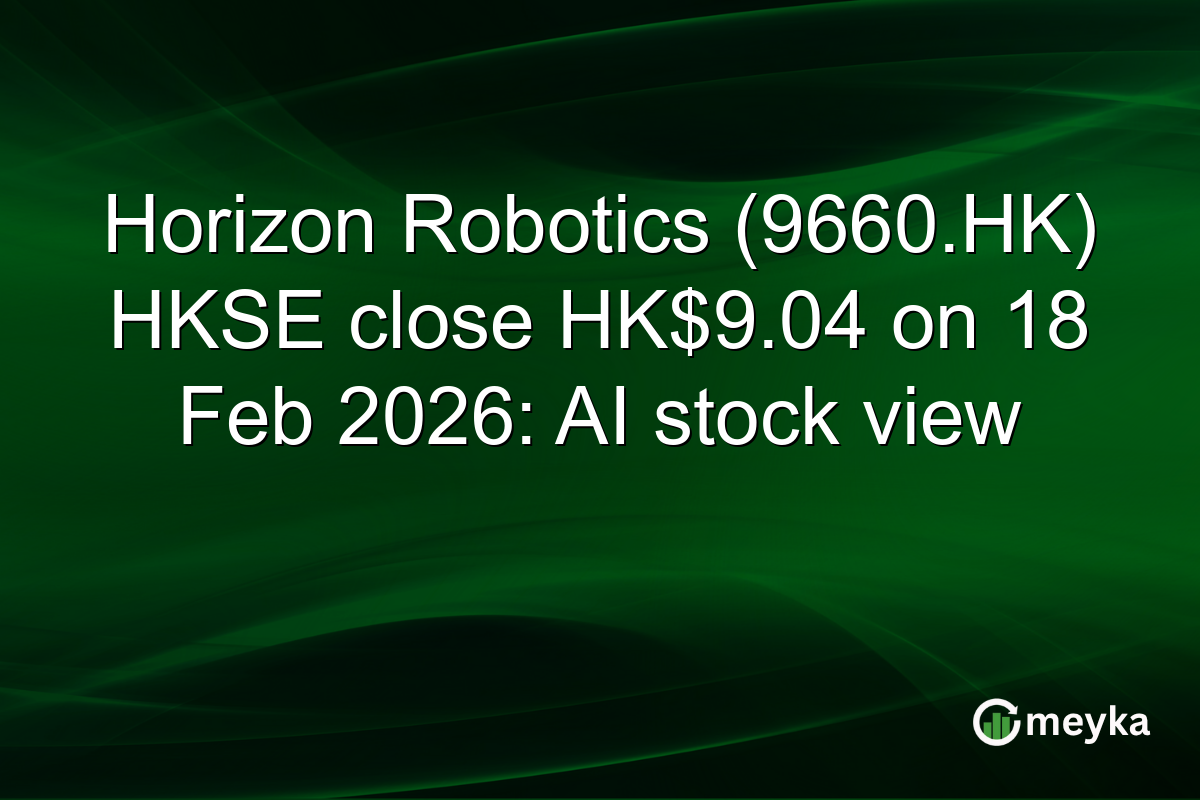 Horizon Robotics (9660.HK) HKSE close HK$9.04 on 18 Feb 2026: AI stock view