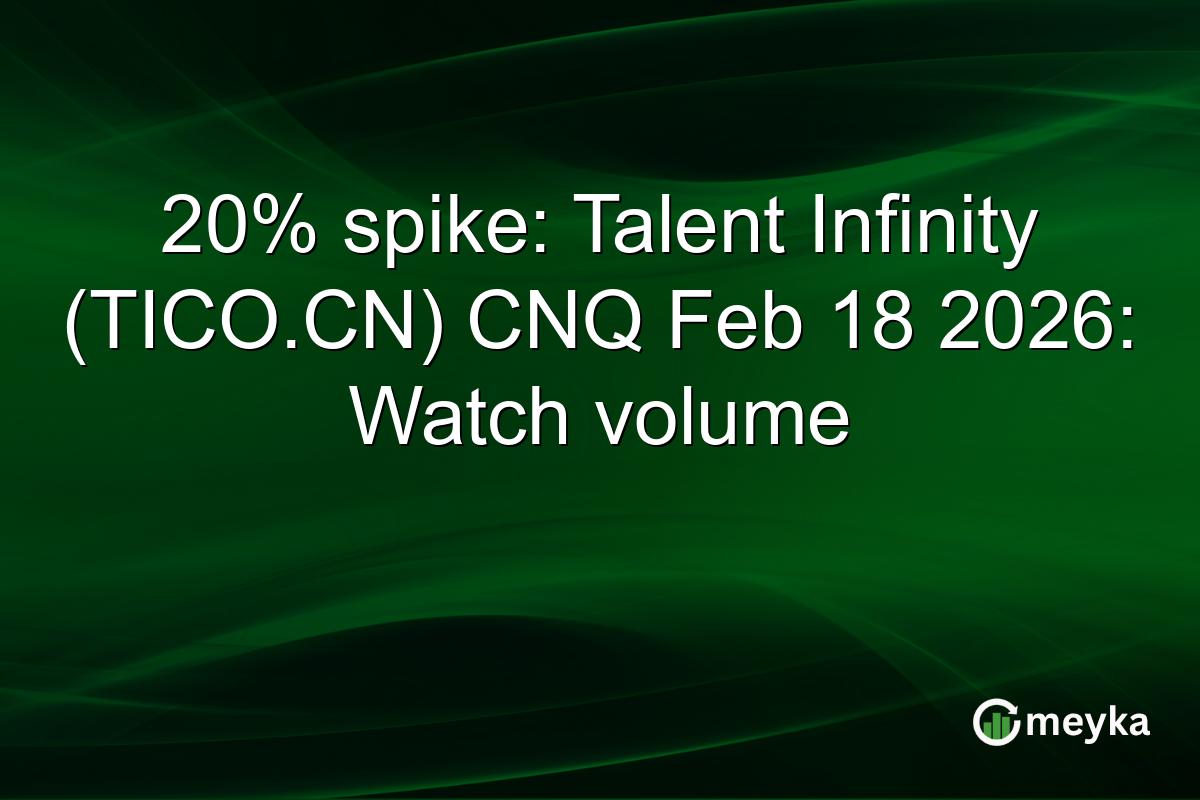 20% spike: Talent Infinity (TICO.CN) CNQ Feb 18 2026: Watch volume