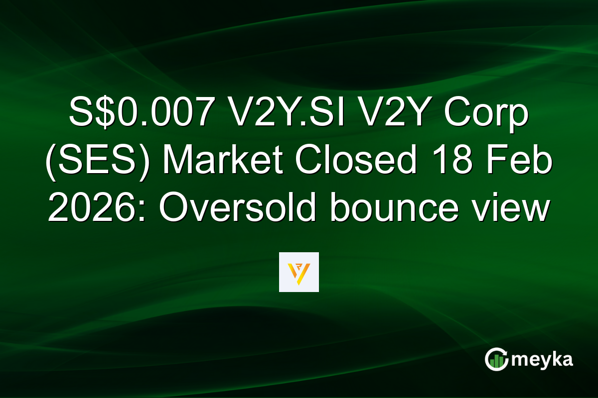 S$0.007 V2Y.SI V2Y Corp (SES) Market Closed 18 Feb 2026: Oversold bounce view