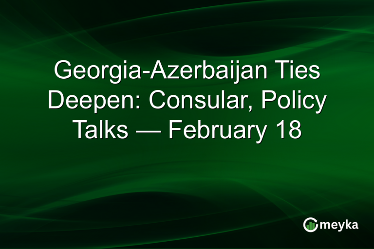 Georgia-Azerbaijan Ties Deepen: Consular, Policy Talks — February 18