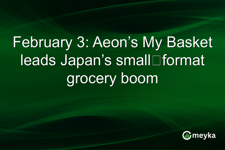 February 3: Aeon’s My Basket leads Japan’s small‑format grocery boom