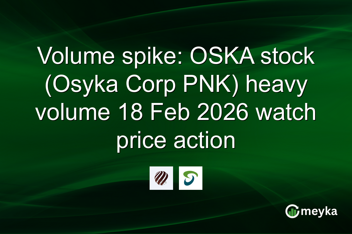 Volume spike: OSKA stock (Osyka Corp PNK) heavy volume 18 Feb 2026 watch price action