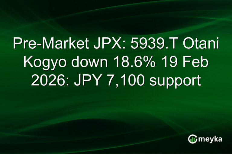 Pre-Market JPX: 5939.T Otani Kogyo down 18.6% 19 Feb 2026: JPY 7,100 support