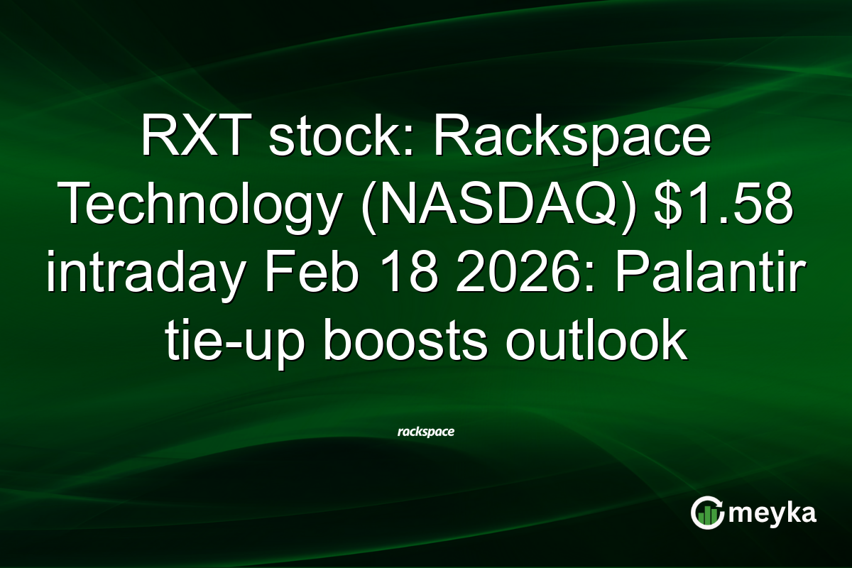 RXT stock: Rackspace Technology (NASDAQ) $1.58 intraday Feb 18 2026: Palantir tie-up boosts outlook