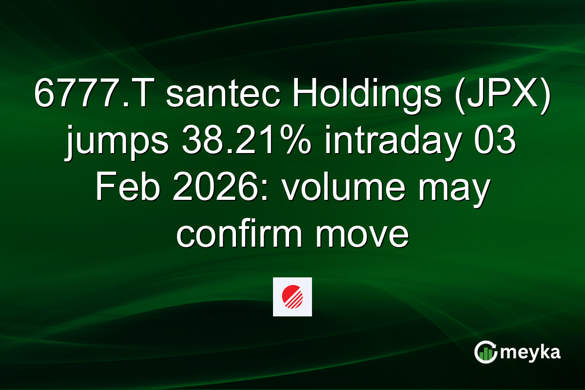6777.T santec Holdings (JPX) jumps 38.21% intraday 03 Feb 2026: volume may confirm move