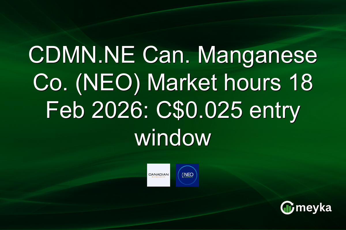 CDMN.NE Can. Manganese Co. (NEO) Market hours 18 Feb 2026: C$0.025 entry window