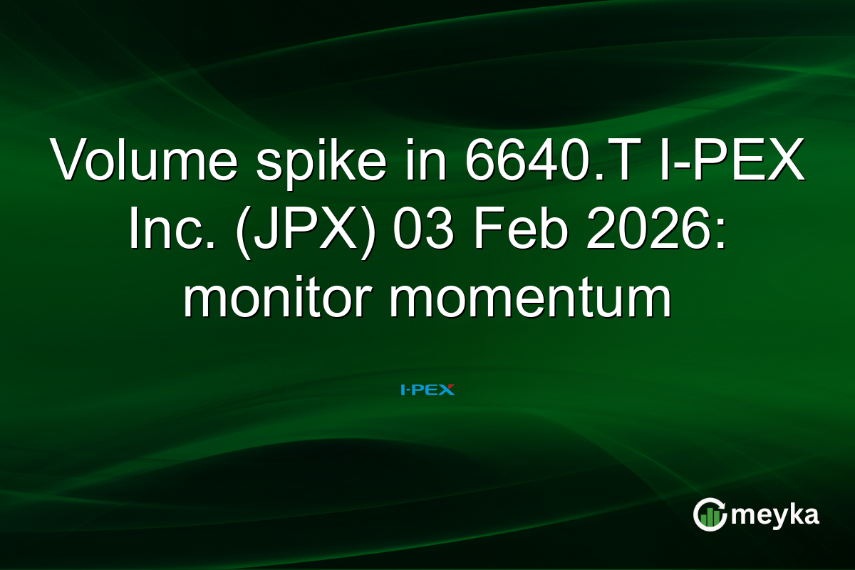 Volume spike in 6640.T I-PEX Inc. (JPX) 03 Feb 2026: monitor momentum