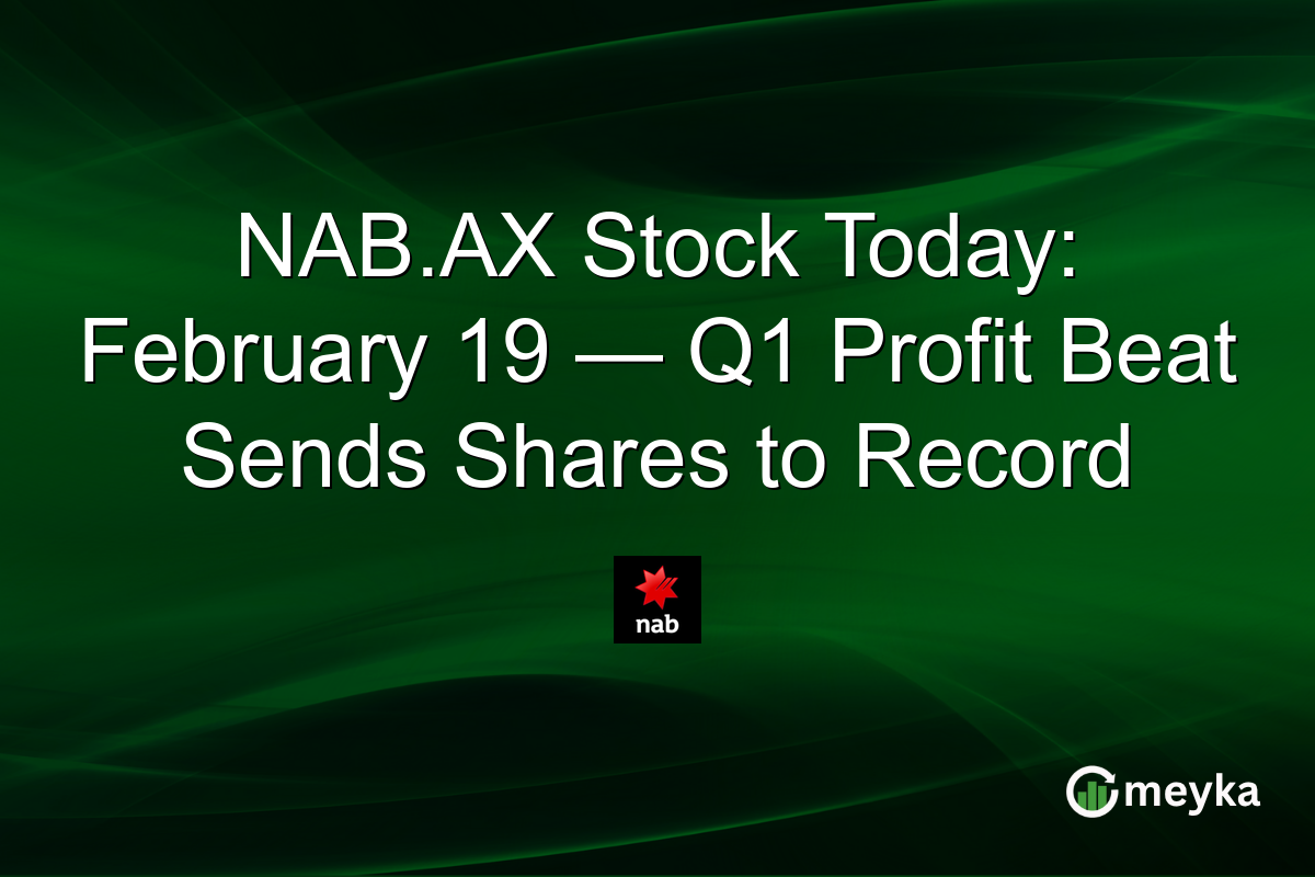 NAB.AX Stock Today: February 19 — Q1 Profit Beat Sends Shares to Record