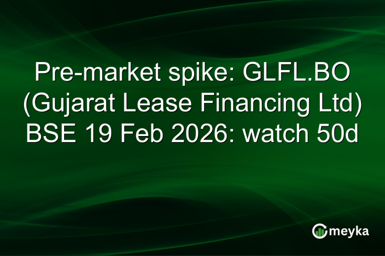 Pre-market spike: GLFL.BO (Gujarat Lease Financing Ltd) BSE 19 Feb 2026: watch 50d