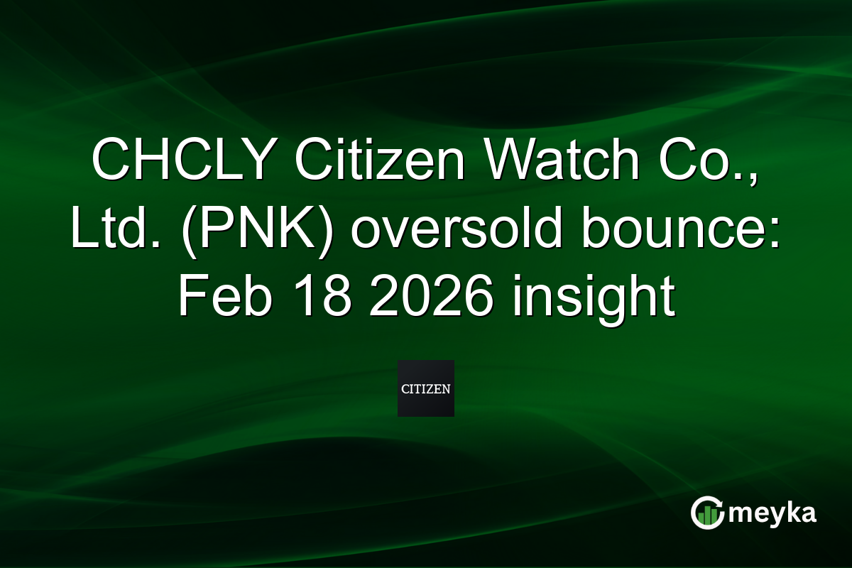 CHCLY Citizen Watch Co., Ltd. (PNK) oversold bounce: Feb 18 2026 insight