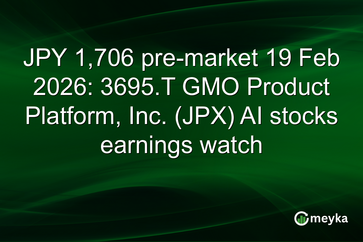 JPY 1,706 pre-market 19 Feb 2026: 3695.T GMO Product Platform, Inc. (JPX) AI stocks earnings watch