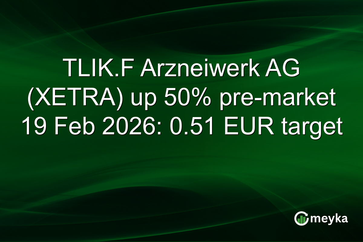 TLIK.F Arzneiwerk AG (XETRA) up 50% pre-market 19 Feb 2026: 0.51 EUR target