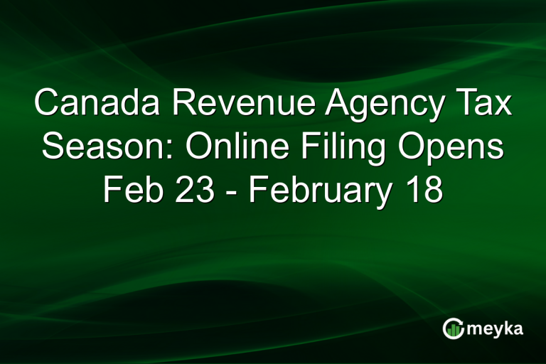 Canada Revenue Agency Tax Season: Online Filing Opens Feb 23 - February 18