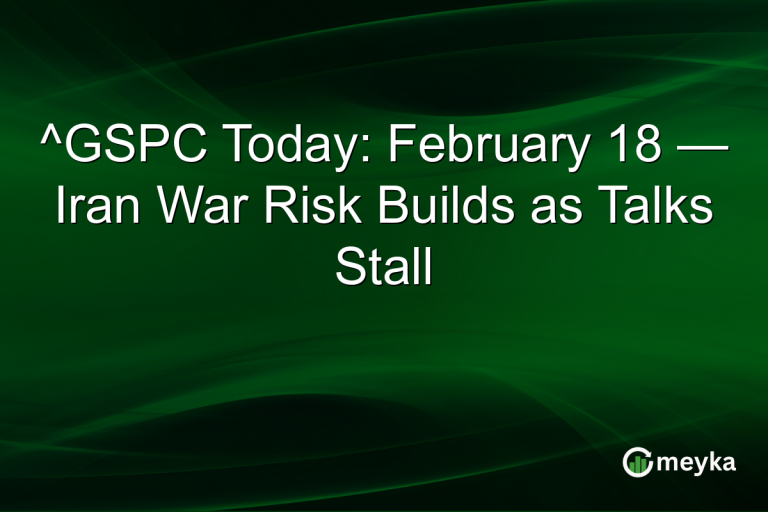 ^GSPC Today: February 18 — Iran War Risk Builds as Talks Stall