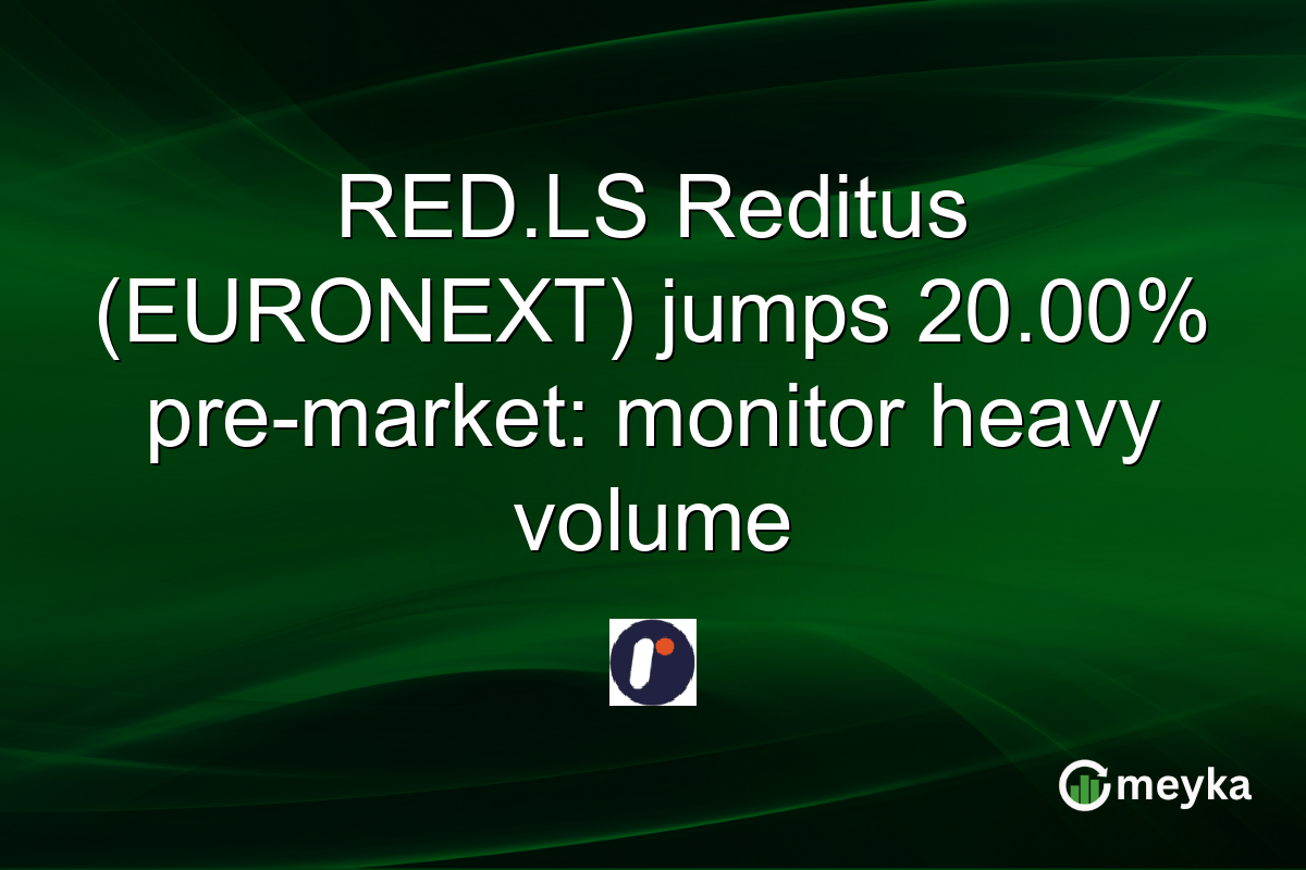 RED.LS Reditus (EURONEXT) jumps 20.00% pre-market: monitor heavy volume