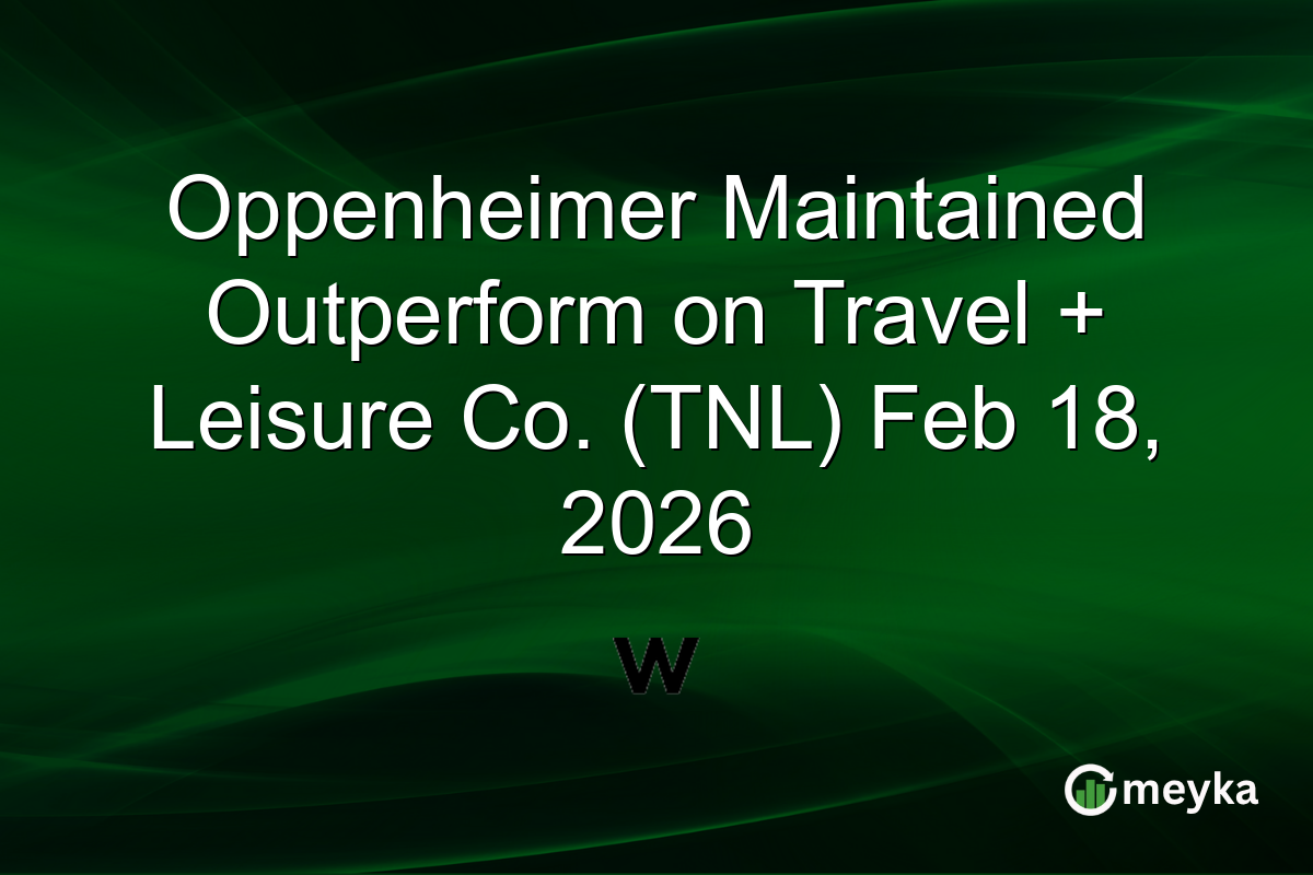 Oppenheimer Maintained Outperform on Travel + Leisure Co. (TNL) Feb 18, 2026