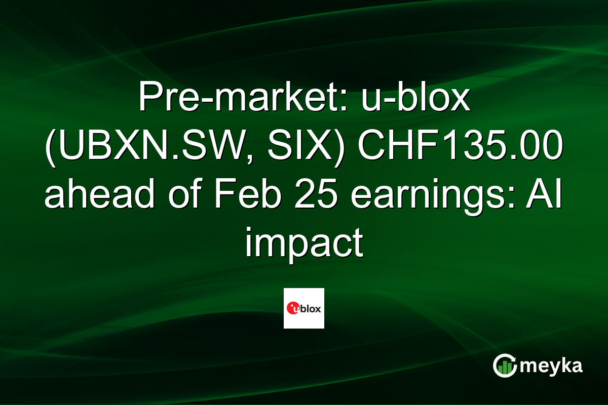 Pre-market: u-blox (UBXN.SW, SIX) CHF135.00 ahead of Feb 25 earnings: AI impact