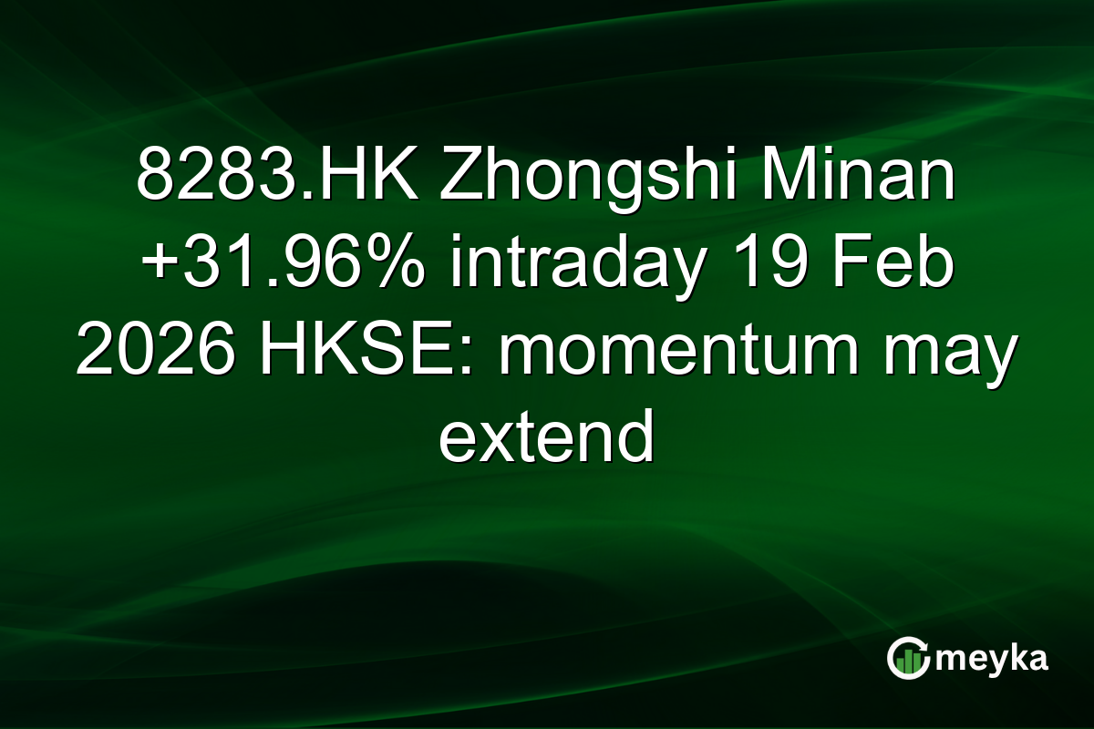 8283.HK Zhongshi Minan +31.96% intraday 19 Feb 2026 HKSE: momentum may extend