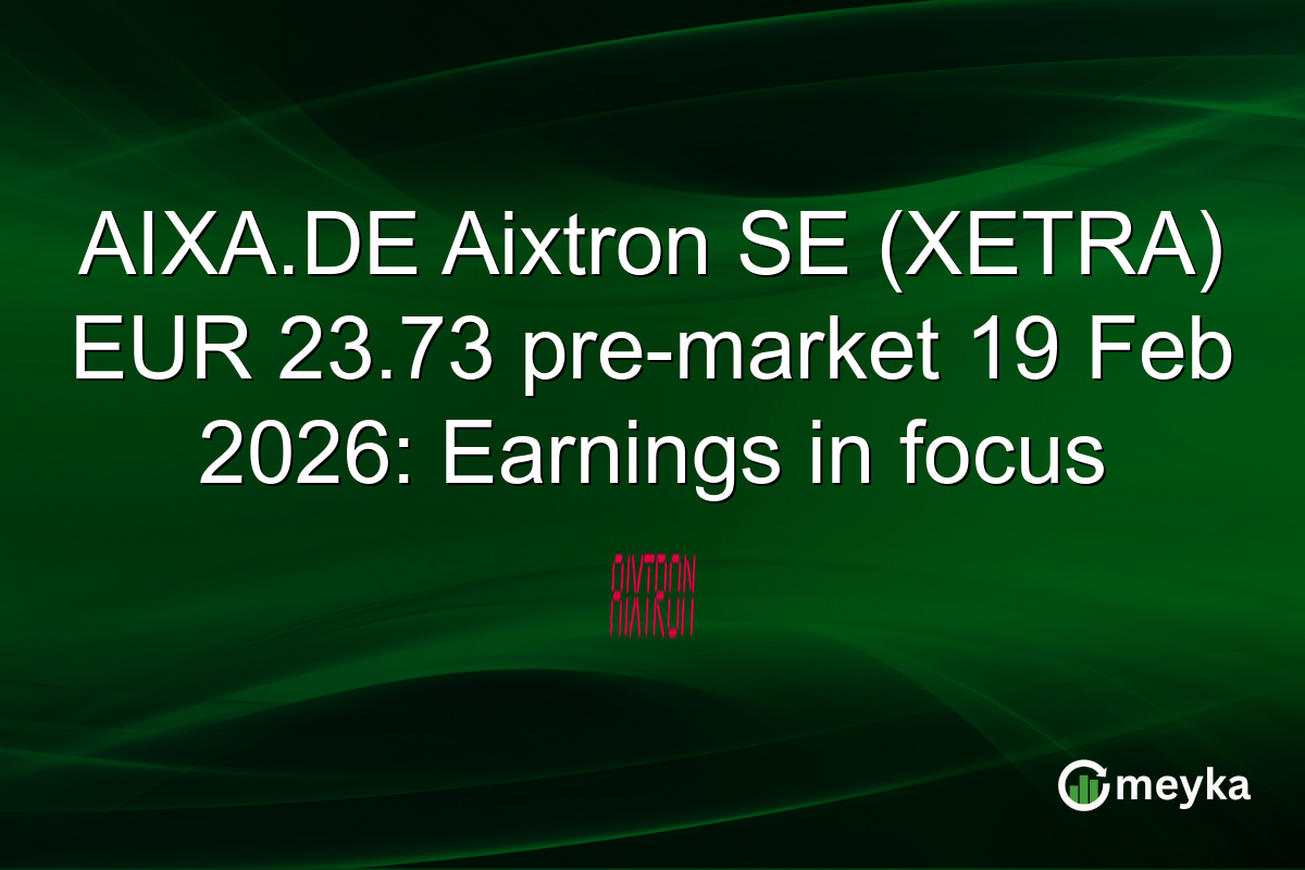 AIXA.DE Aixtron SE (XETRA) EUR 23.73 pre-market 19 Feb 2026: Earnings in focus