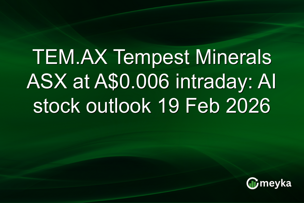 TEM.AX Tempest Minerals ASX at A$0.006 intraday: AI stock outlook 19 Feb 2026