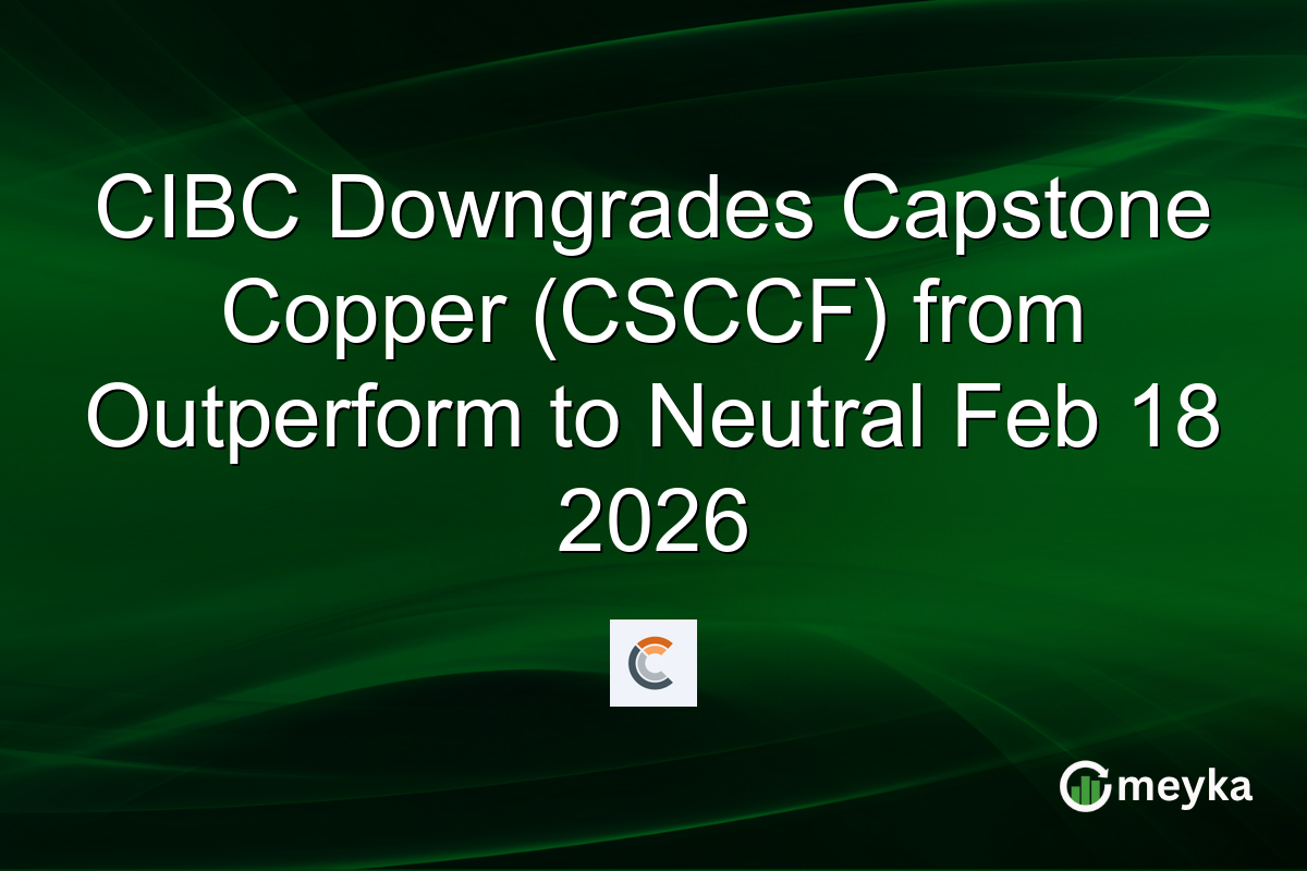 CIBC Downgrades Capstone Copper (CSCCF) from Outperform to Neutral Feb 18 2026