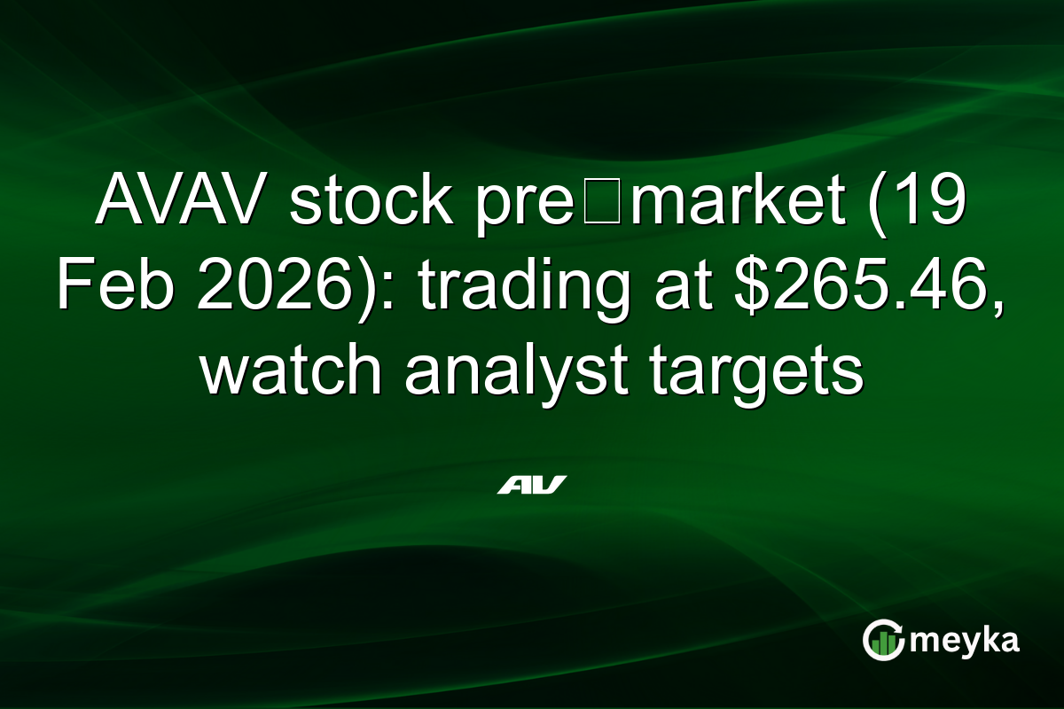 AVAV stock pre‑market (19 Feb 2026): trading at $265.46, watch analyst targets