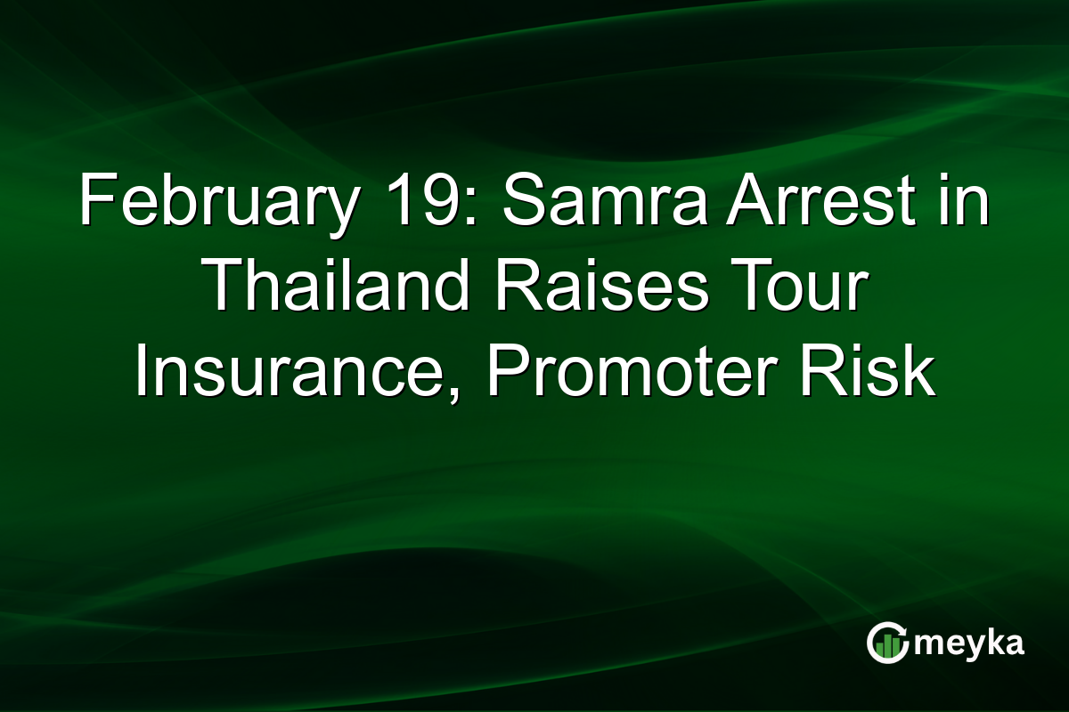 February 19: Samra Arrest in Thailand Raises Tour Insurance, Promoter Risk