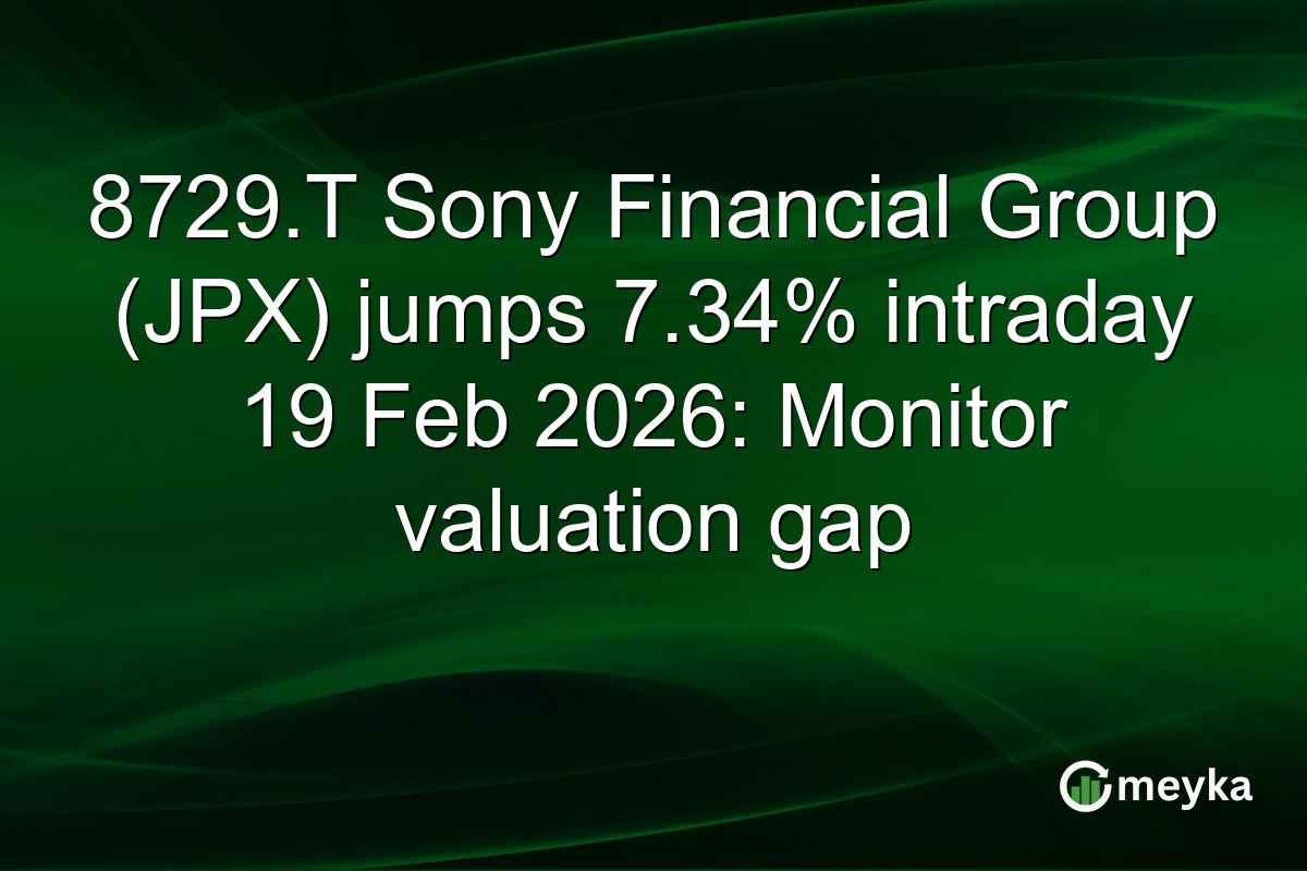8729.T Sony Financial Group (JPX) jumps 7.34% intraday 19 Feb 2026: Monitor valuation gap