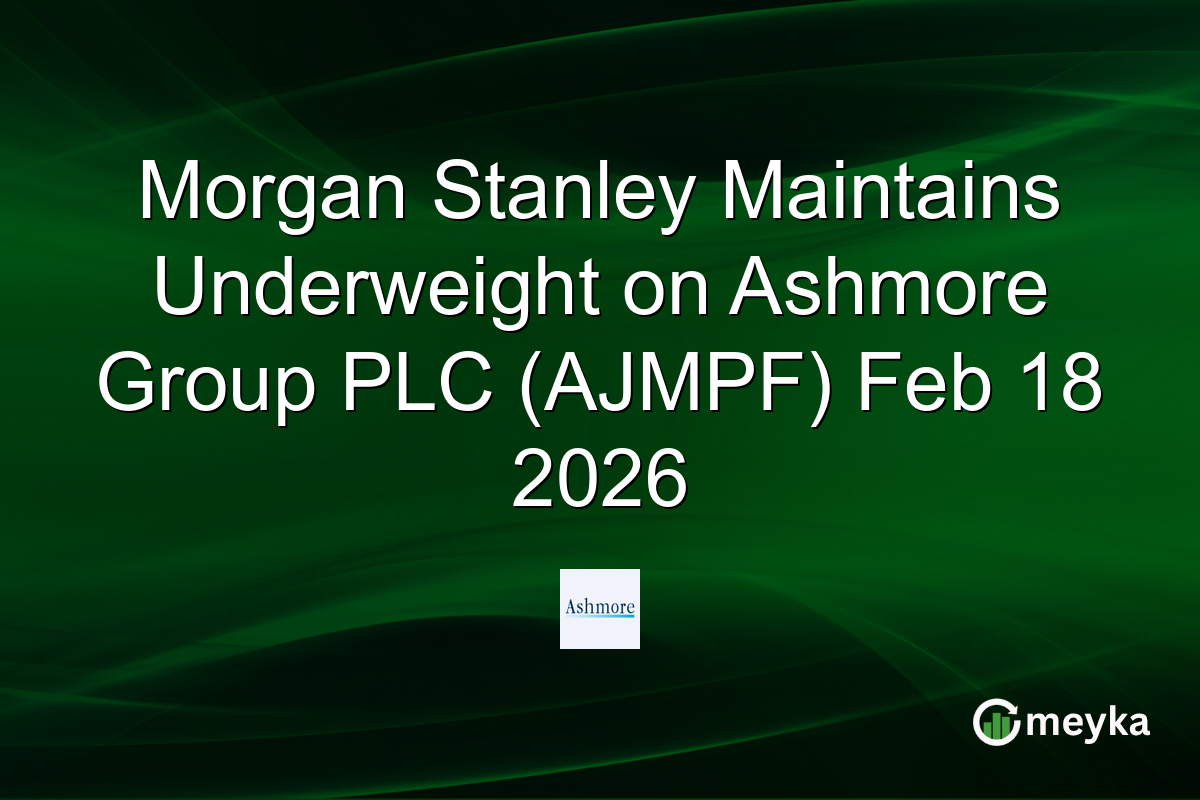 Morgan Stanley Maintains Underweight on Ashmore Group PLC (AJMPF) Feb 18 2026