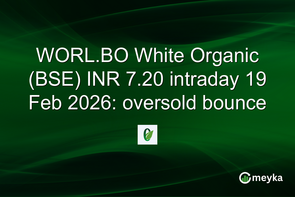 WORL.BO White Organic (BSE) INR 7.20 intraday 19 Feb 2026: oversold bounce