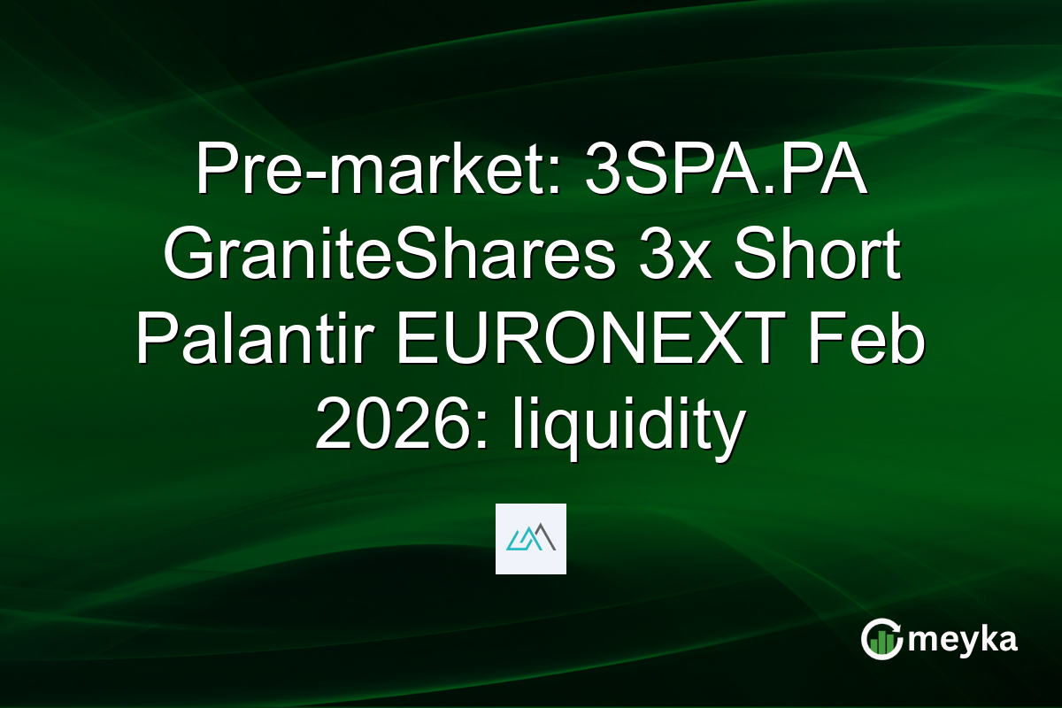 Pre-market: 3SPA.PA GraniteShares 3x Short Palantir EURONEXT Feb 2026: liquidity