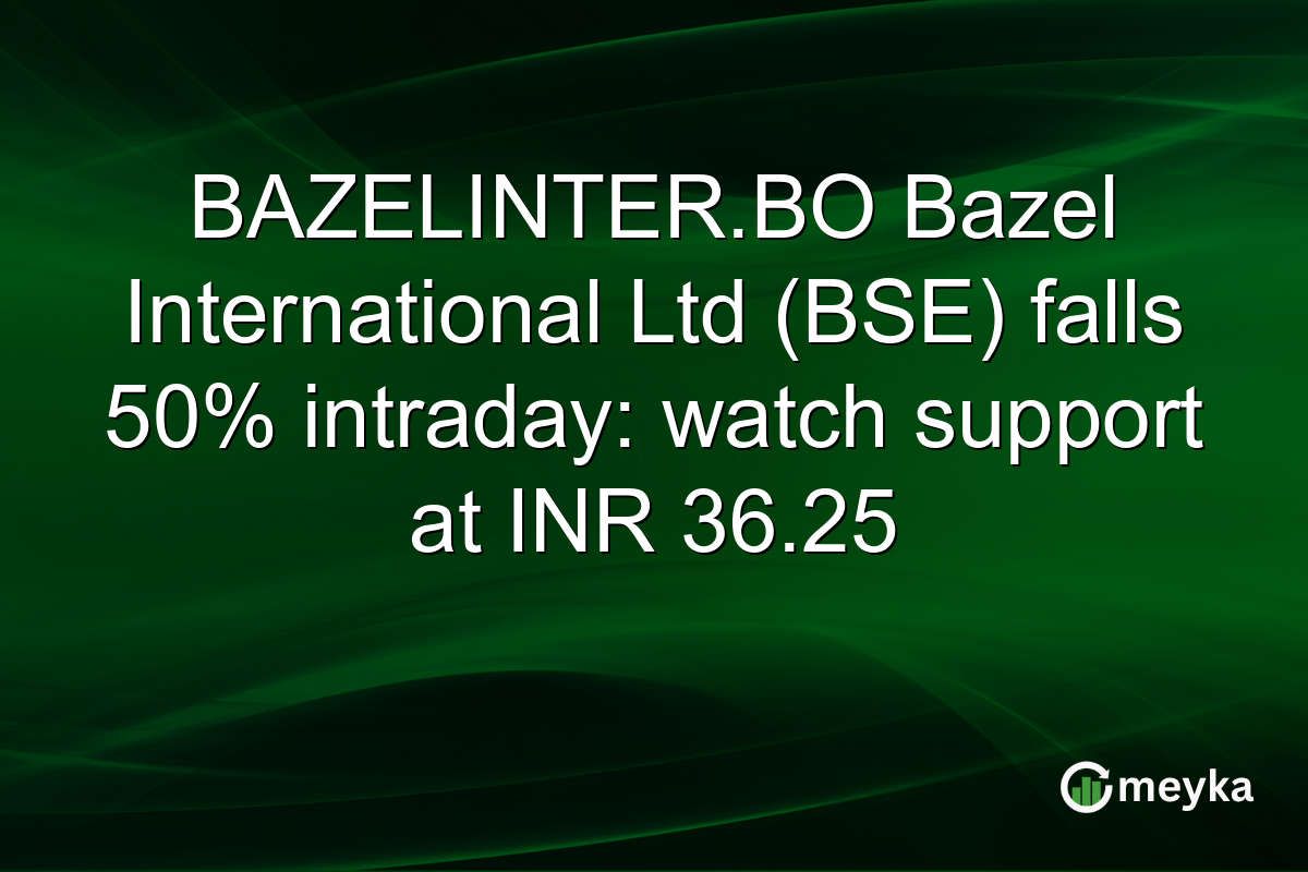 BAZELINTER.BO Bazel International Ltd (BSE) falls 50% intraday: watch support at INR 36.25