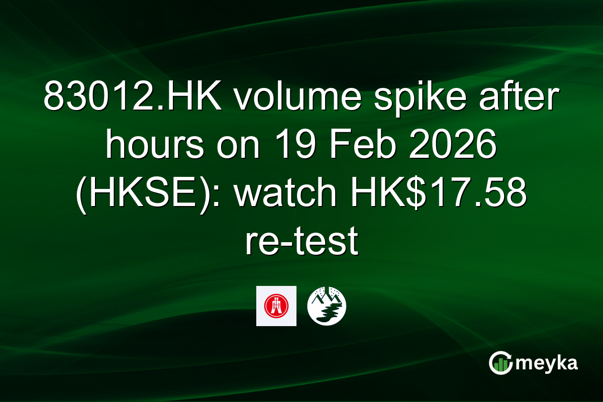 83012.HK volume spike after hours on 19 Feb 2026 (HKSE): watch HK$17.58 re-test