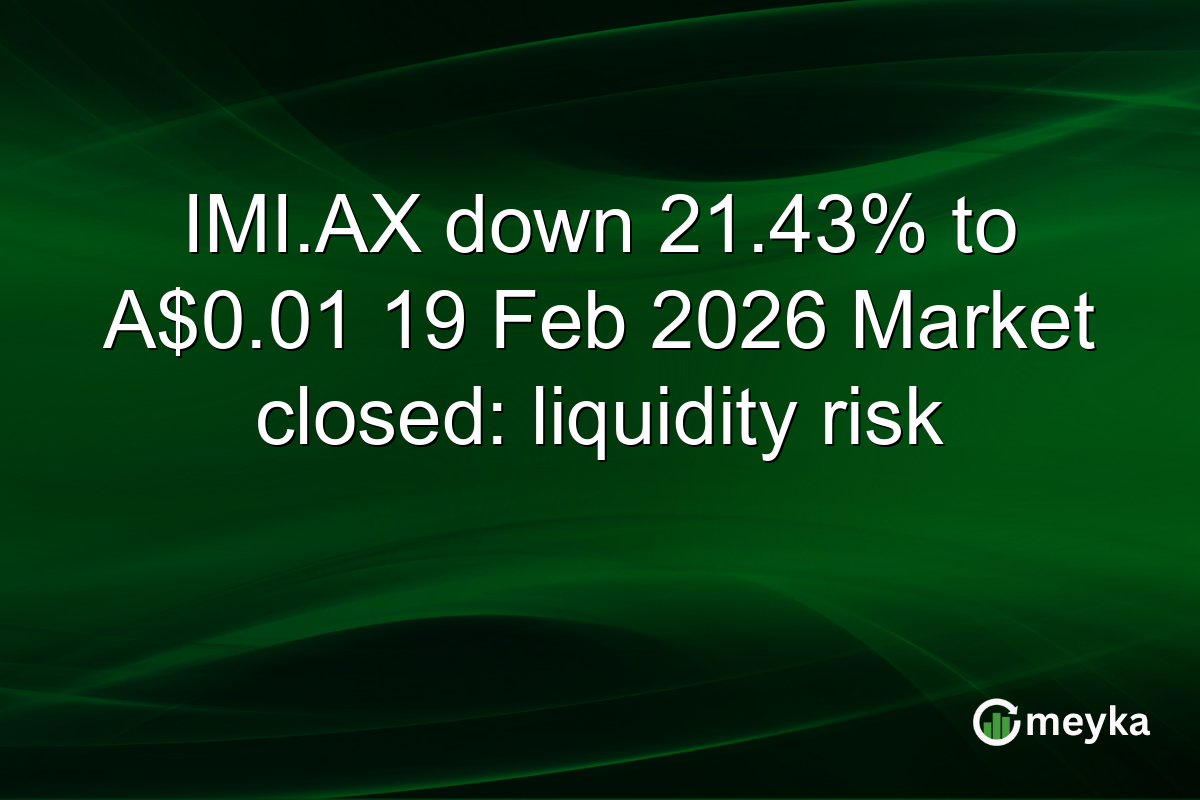 IMI.AX down 21.43% to A$0.01 19 Feb 2026 Market closed: liquidity risk