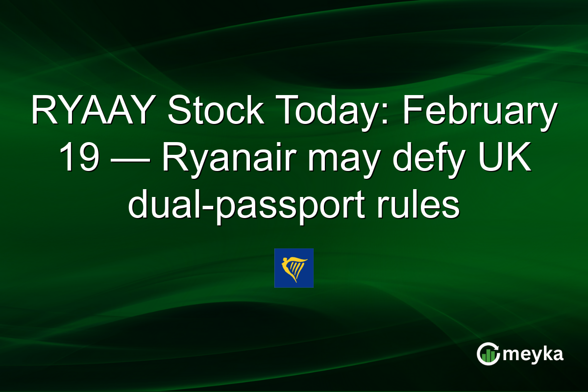 RYAAY Stock Today: February 19 — Ryanair may defy UK dual-passport rules